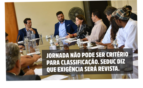 JORNADA NÃO PODE SER CRITÉRIO PARA CLASSIFICAÇÃO. SEDUC DIZ QUE EXIGÊNCIA SERÁ REVISTA.