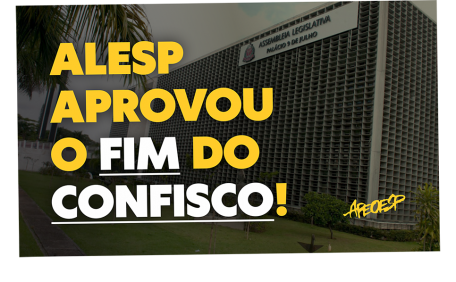 ALESP APROVOU O FIM DO CONFISCO!
