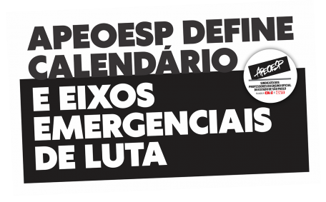 APEOESP DEFINE CALENDÁRIO E EIXOS EMERGENCIAIS DE LUTA