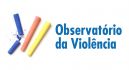 OBSERVATÓRIO DA VIOLÊNCIA