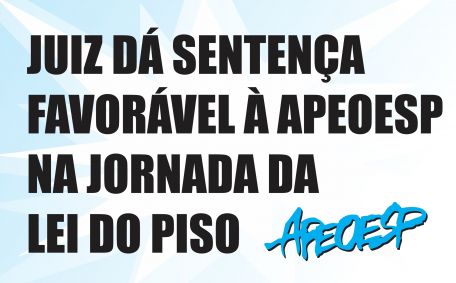 JUIZ DÁ SENTENÇA FAVORÁVEL À APEOESP NA JORNADA DA LEI DO PISO