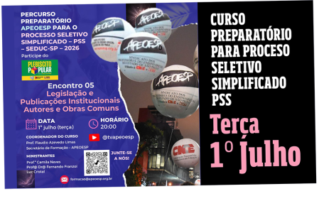 Encontro 05, Terça - 01 Julho, 20h - PerCurso APEOESP PSS – SEE-SP 2025 & Plebiscito Popular por um Brasil Mais Justo