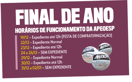 FINAL DE ANO - HORÁRIOS DE FUNCIONAMENTO DA APEOESP