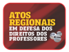 ATOS REGIONAIS EM DEFESA DOS DIREITOS DOS PROFESSORES