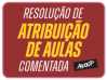 RESOLUÇÃO COMENTADA SOBRE ATRIBUIÇÃO DE AULAS 2020