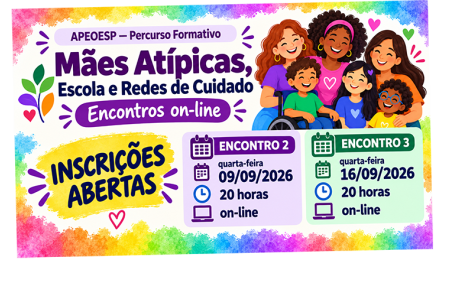 APEOESP - PerCurso Formativo Mães Atípicas, Escola e Redes de Cuidado - Encontros on-line