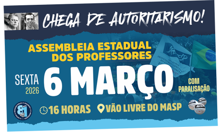 6 DE MARÇO - ASSEMBLEIA ESTADUAL DOS PROFESSORES - 16H NO VÃO LIVRE DO MASP