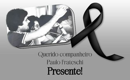 Querido companheiro Paulo Frateschi.